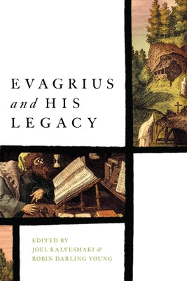 Evagrius and His Legacy by Kalvesmaki, Joel