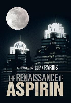 The Renaissance of Aspirin by Parris, Glenn