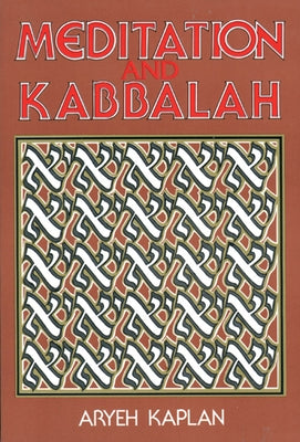 Meditation and Kabbalah by Kaplan, Aryeh