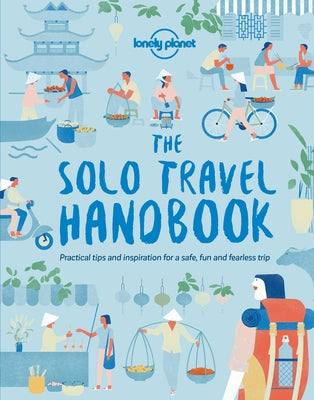 Lonely Planet the Solo Travel Handbook 1 by Planet, Lonely