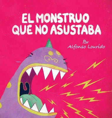 El Monstruo Que No Asustaba by Lourido, Alfonso