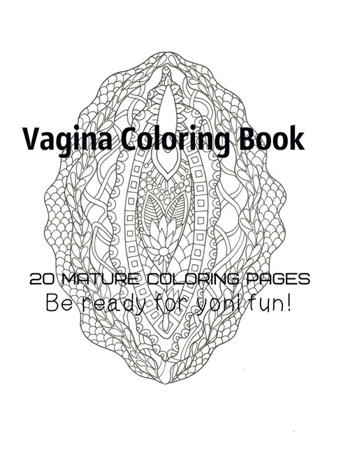 Vagina Coloring Book - Be Ready For Yoni fun! by Gosteva, Tata