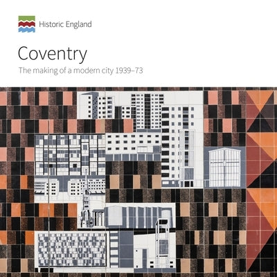 Coventry: The Making of a Modern City 1939-73 by Gould, Jeremy