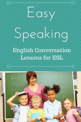 Easy Speaking: English Conversation Lessons for ESL by Thomas, Eric