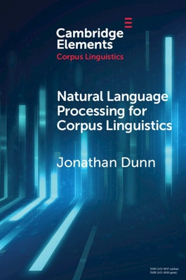 Natural Language Processing for Corpus Linguistics by Dunn, Jonathan