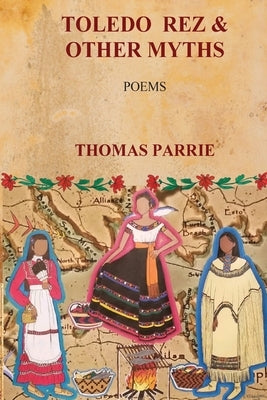 Toledo Rez & Other Myths by Parrie, Thomas