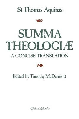 Summa Theologiae: A Concise Translation by Aquinas, Thomas