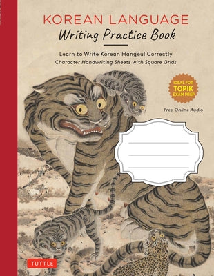 Korean Language Writing Practice Book: Learn to Write Korean Hangul Correctly (Character Handwriting Notebook Sheets with Square Grids) by Tuttle Publishing