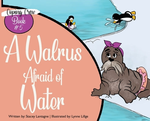 A Walrus Afraid of Water by Lantagne, Stacey