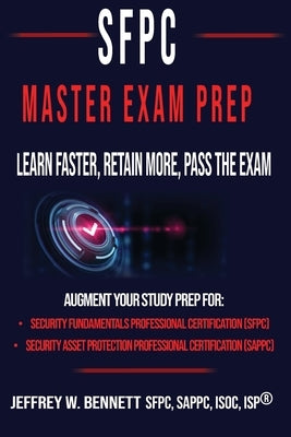The SFPC Master Exam Prep - Learn Faster, Retain More, Pass the Exam by Bennett, Jeffrey W.
