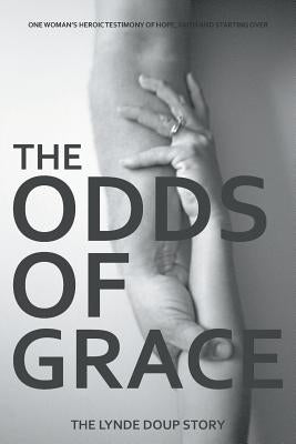 The Odds of Grace: The Lynde Doup Story by Doup, Lynde