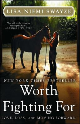 Worth Fighting for: Love, Loss, and Moving Forward by Swayze, Lisa Niemi