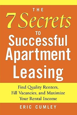 The 7 Secrets to Successful Apartment Leasing by Cumley, Eric