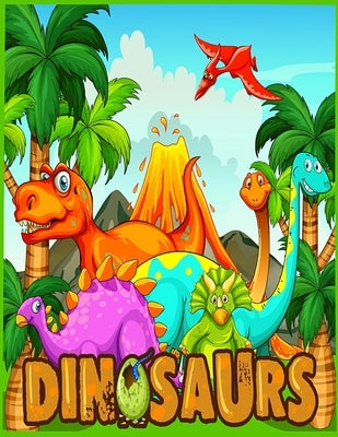 Dinosaurs: Cute and Fun Coloring Book for Featuring 50 Beautiful Dinosaurs Designs for Kids & Toddlers With Jurassic Prehistoric by Books, Coloring