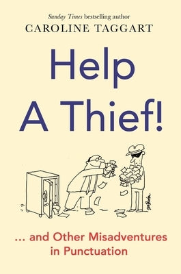 Help a Thief!: And Other Misadventures in Punctuation by Taggart, Caroline