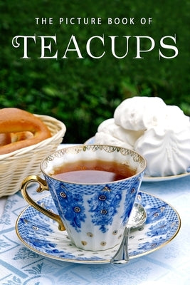 The Picture Book of Teacups: A Gift Book for Alzheimer's Patients and Seniors with Dementia by Books, Sunny Street