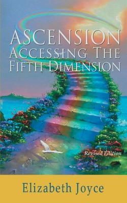 Ascension-Accessing the Fifth Dimension by Joyce, Elizabeth