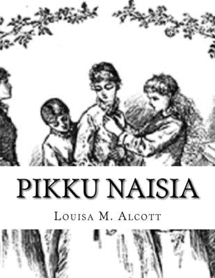 Pikku Naisia by Alcott, Louisa M.