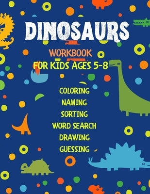 Dinosaurs Workbook For Kids: Ages 5-8 With Fun Fact Educational by Lubawi