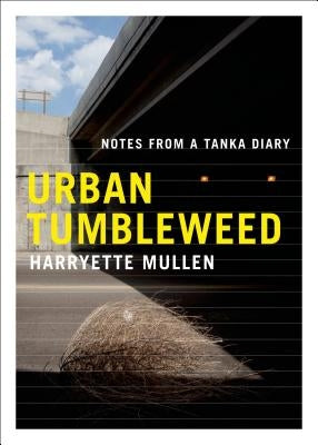 Urban Tumbleweed: Notes from a Tanka Diary by Mullen, Harryette