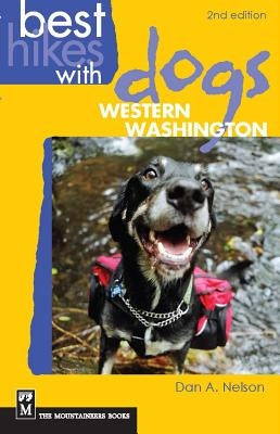 Best Hikes with Dogs Western Washington by Nelson, Dan