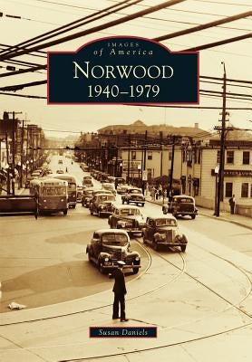 Norwood: 1940-1979 by Daniels, Susan
