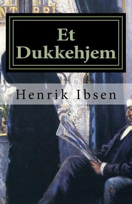 Et Dukkehjem: Skuespil i tre akter by Ibsen, Henrik