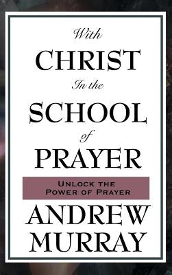 With Christ in the School of Prayer by Murray, Andrew