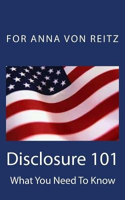 Disclosure 101: What You Need To Know by Reitz, Anna Von
