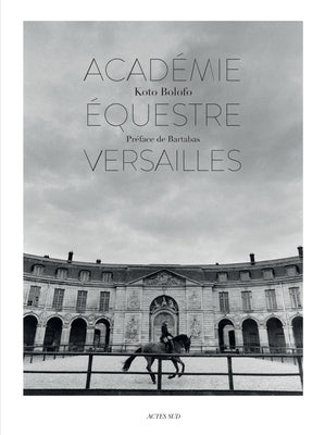 Koto Bolofo: The Equestrian Academy of Versailles by Bolofo, Koto