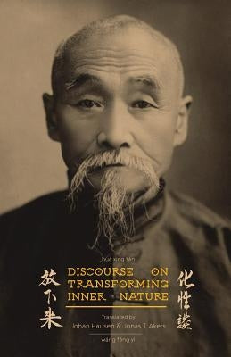 Discourse on Transforming Inner Nature: Hua Xing Tan by Hausen, Johan
