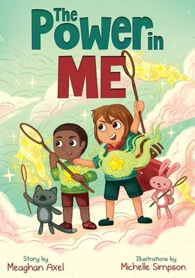 The Power in Me: An Empowering Guide to Using Your Breath to Focus Your Thoughts by Axel, Meaghan