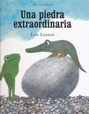 Una Piedra Extraordinaria = An Extraordinary Egg by Lionni, Leo