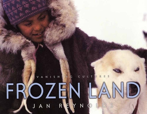 Vanishing Cultures: Frozen Land by Reynolds, Jan