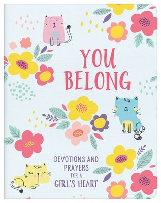 You Belong (Girl): Devotions and Prayers for a Girl's Heart by Bernstein, Hilary