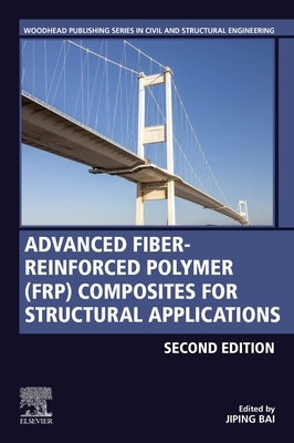 Advanced Fibre-Reinforced Polymer (Frp) Composites for Structural Applications by Bai, J.