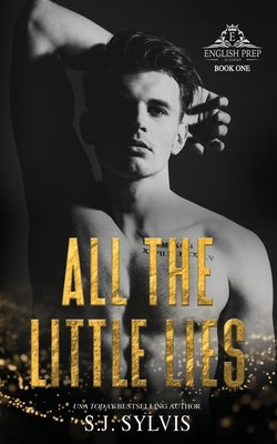 All the Little Lies: A High School Bully Romance by Sylvis, S. J.