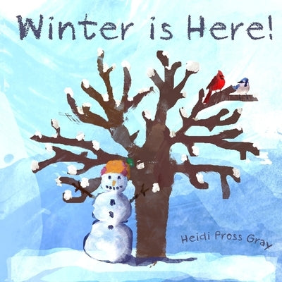Winter is Here! by Gray, Heidi Pross