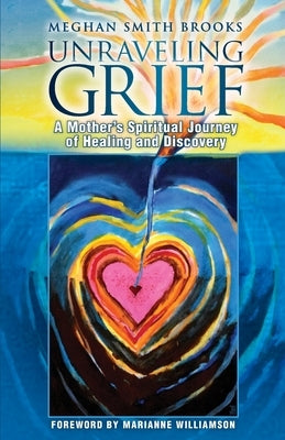 Unraveling Grief by Smith Brooks, Meghan