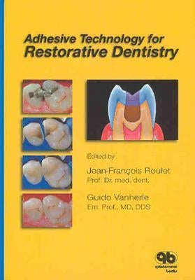 Adhesive Technology for Restorative Dentistry by Roulet, Jean-Francois