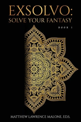 Exsolvo: Solve Your Fantasy book 1 by Malone, Matthew L.