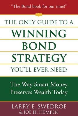 The Only Guide to a Winning Bond Strategy You'll Ever Need: The Way Smart Money Preserves Wealth Today by Swedroe, Larry E.