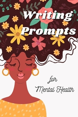 Writing Prompts for Mental Health: A 100 Day Journal To Ease Depression and Anxiety by Group, Petite Genie