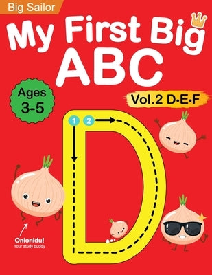 My First Big ABC Book Vol.2: Preschool Homeschool Educational Activity Workbook with Sight Words for Boys and Girls 3 - 5 Year Old: Handwriting Pra by Edu, Big Sailor