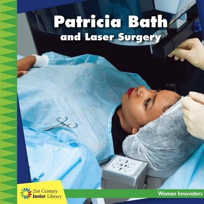 Patricia Bath and Laser Surgery by Labrecque, Ellen