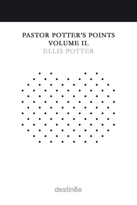 Pastor Potter's Points Volume II by Potter, Ellis