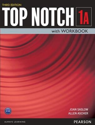 Top Notch 1 3/E Bk/Wkbk Split a 381056 by Saslow, Joan