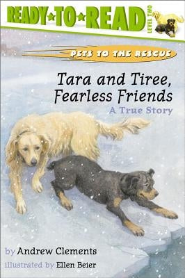 Tara and Tiree, Fearless Friends: A True Story by Clements, Andrew