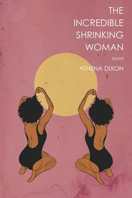 The Incredible Shrinking Woman by Dixon, Athena