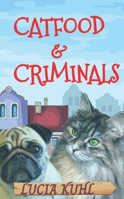 Catfood & Criminals: A Paranormal Cozy Animal Mystery Book by Kuhl, Lucia